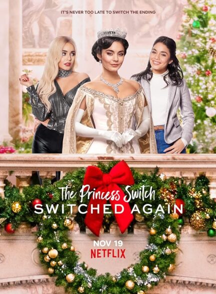 دانلود فیلم The Princess Switch: Switched Again / جابه‌جایی شاهدخت: جابه‌جایی دوباره